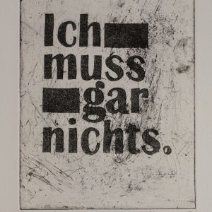 ICH MUSS GAR NICHTS . Radierung . Bildformat: 19,7x15,5cm . Blatt: 40,5x30cm