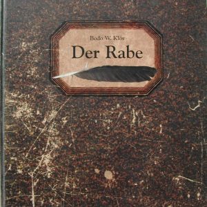 DER RABE . Texte von Bodo W. Klös u.A. . Illustrationen von Bodo W. Klös . mit echter Feder, eingelassen in die Buchseiten . 108 S . edition noir 2006