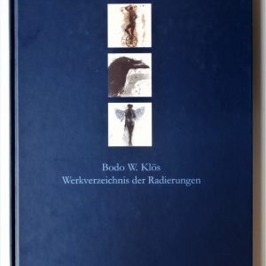 WERKVERZEICHNIS DER RADIERUNGEN . Texte von Bodo W. Klös u.A. . Abbildungen von Atelier Klös u.A. 134 S . edition noir 2004